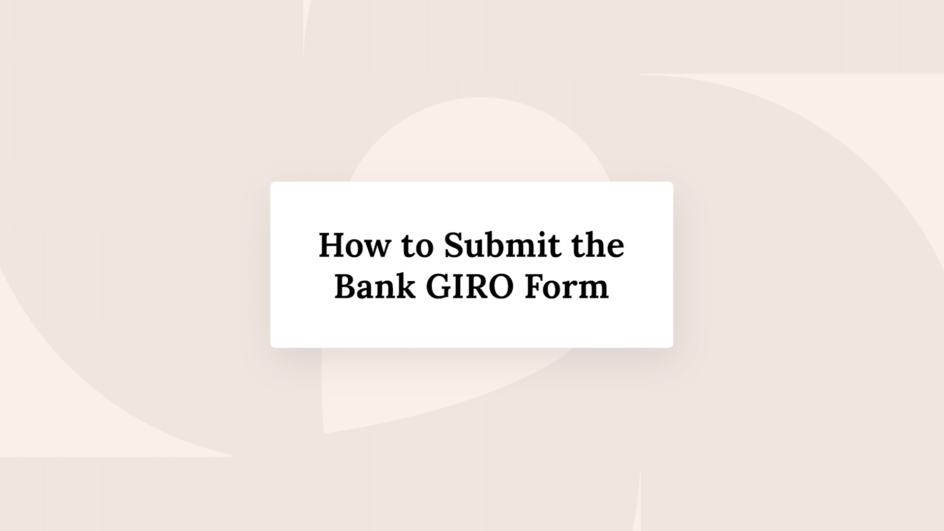 How to submit the bank giro form